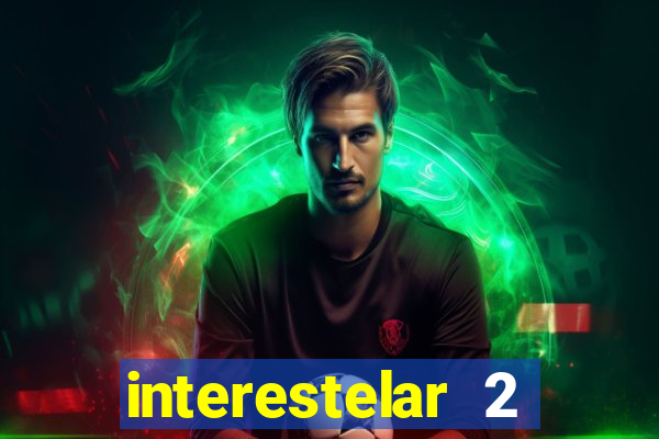 interestelar 2 operation terra 2040 onde assistir